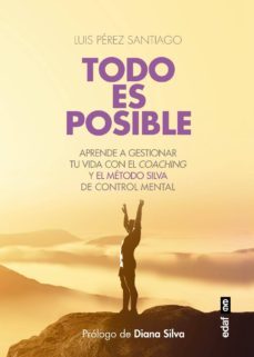 todo es posible. aprende a gestionar tu vida con el control mental y el metodo silva (ebook)-luis perez santiago-9788441437661