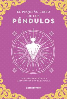 el pequeño libro de los pendulos. una introduccion a la adivinacion con el pendulo (ebook)-dany bryant-9788441444461