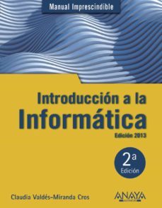 introduccion a la informatica (ed. 2013) (manual imprescindible)-claudia valdes miranda-9788441532861