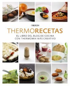 thermorecetas (nueva ed.): el libro del blog de cocina con thermomix mas creativo-9788441540361