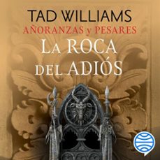 añoranzas y pesares nº 02/04 la roca del adios (audiolibro)-tad williams-9788445021361