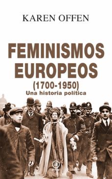 feminismos europeos, 1700-1950. una historia politica-karen offen-9788446048961
