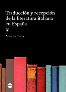 traduccion y recepcion de la literatura italiana en españa-assumpta camps i olive-9788447537761