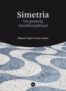 simetria: un passeig interdisciplinari-miquel angel cuevas diarte-9788447542161