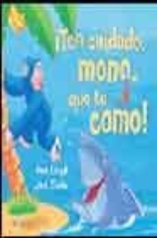 ¡ten cuidado, mono, que te como!-9788448817961