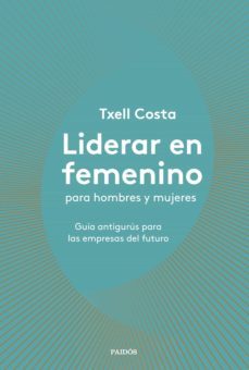 liderar en femenino para hombres y mujeres (ebook)-txell costa-9788449335761