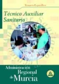tecnico auxiliar sanitario de la administracion regional de murci a. temario especifico-9788466523561