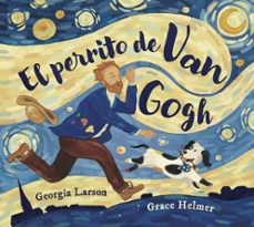 el perrito de van gogh-georgia larson-grace helmer-9788467976861