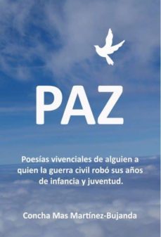 paz, poesias vivenciales de alguien a quien la guerra civil robo sus años de infancia y juventud. (ebook)-concha martinez bujanda mas-9788468694061