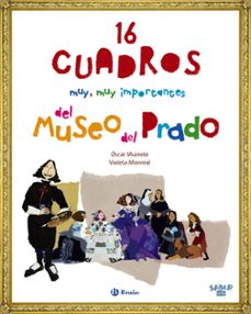 saber mas: 16 cuadros muy, muy importantes del museo del prado-osca muinelo-9788469607961