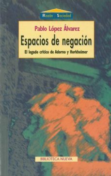 espacios de negacion: el legado critico de adorno y horkheimer-pablo lopez alvarez-9788470307461