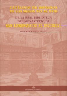 catalogos de impresos de los s. xvi al xviii de la real bibliotec a: san lorenzo de el escorial-9788471204561