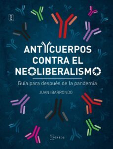 anticuerpos contra el neoliberalismo-juan ibarrondo portilla-9788471486561