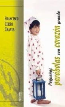 pequeñas parabolas con corazon grande (2ª ed.)-9788472399761
