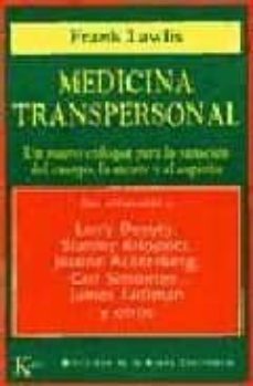 medicina transpersonal un nuevo enfoque para la sanacion del cuer po, la mente y el espiritu-frank lawlis-9788472454361