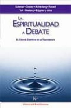 la espiritualidad a debate: el estudio cientifico de lo trascende nte-9788472457461