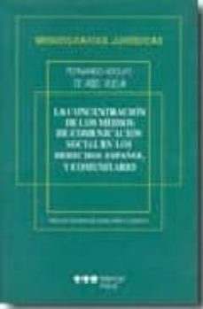 la concentracion de los medios de comunicacion social en los dere cho español y comunitario-9788472489561