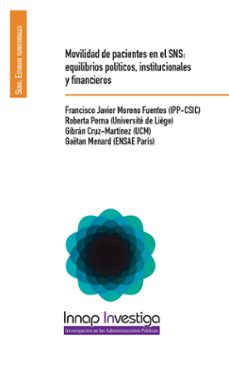 movilidad de pacientes en el sns: equilibrios politicos, institucionales y financieros-francisco j. moreno fuentes-9788473517461