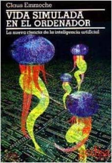 vida simulada en el ordenador: la nueva ciencia de la vida artifi cial-claus emmeche-9788474326161