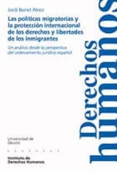las politicas migratorias y la proteccion internacional de los de rechos y libertades de los inmigrantes: un analisis desde la perspectiva del ordenamiento juridico español-jordi bonet perez-9788474858761