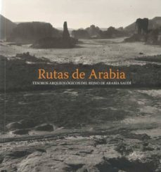 rutas de arabia: tesoros arqueologicos del reino de arabia saudi-9788475069661