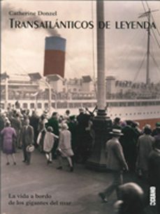 transatlanticos de leyenda. la vida a bordo de los gigantes del m ar-9788475565361