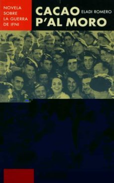 cacao p al moro: novela sobre la guerra de ifni-eladi romero-9788475844961