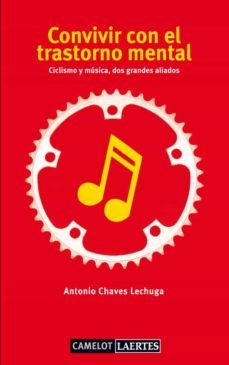 convivir con el trastorno mental: ciclismo y musica, dos grandes aliados-antonio chaves lechuga-9788475847061
