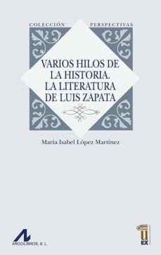 varios hilos de la historia. la literatura de luis zapata-9788476359761