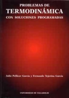 problemas de termodinamica con soluciones programadas-julio pellicer garcia-fernando tejerina garcia-9788477626961