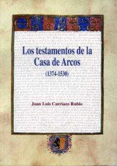 los testamentos de la casa de arcos (1374-1530)-juan luis carriazo rubio-9788477981961