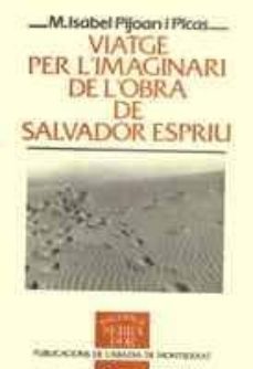 viatge imaginari per l obra de salvador espriu-maria isabel pijoan picas-9788478266661