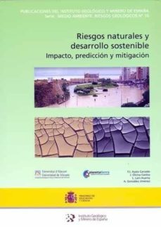 riesgos naturales y desarrollo sostenible impacto, prediccion y m itigacion-francisco jose ayala carcedo-9788478406661