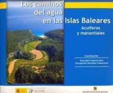 los caminos del agua en las islas baleares *-rosa maria gonzalez casasnovas, concepcion mateos ruiz-9788478408061