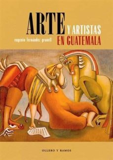 arte y artistas en guatemala-eugenio fernandez granell-9788478952861