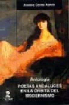 poetas andaluces en la orbita del modernismo-9788478981861