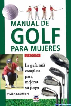 manual de golf para mujeres: la guia mas completa para mejorar su juego-viven saunders-9788479022761