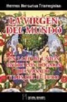 la virgen del mundo: un lazo de union entre los dogmas del pasado y los del futuro-hermes trismegisto-9788479103361