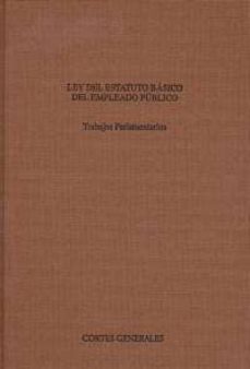 ley del estatuto basico del empleado publico: trabajos parlamenta rios-9788479433161