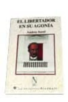 el libertador y su agonia-andres sorel-9788479540661