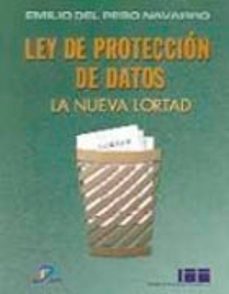 ley de proteccion de datos, la nueva ley lortad-emilio del peso navarro-9788479784461