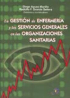 la gestion de enfermeria y los servicios generales en las organiz aciones sanitarias-diego ayuso murillo-rodolfo grande sellera-9788479787561