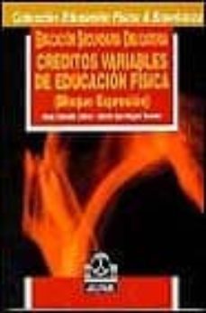 educacion fisica, eso, creditos variables: (bloque de expresion)-gloria san miguel-anna canalda llobet-9788480193061