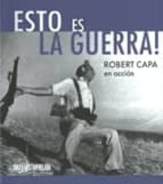 esto es la guerra! robert capa en accion-9788480432061