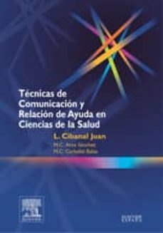 tecnicas de comunicacion y relacion de ayuda en ciencias de la sa lud-m.c. arce sanchez-m.c. carballal balsa-luis cibanal juan-9788481746761