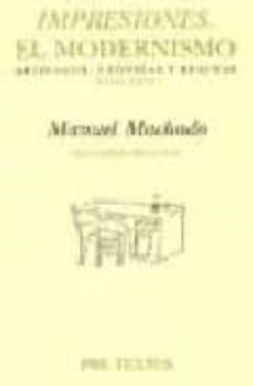 impresiones. el modernismo, articulos, cronicas y reseñas (1899-1 909)-manuel machado-9788481913361