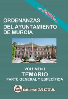 ordenanzas del ayuntamiento de murcia volumen i: temario (parte general y especifica)-9788482194561