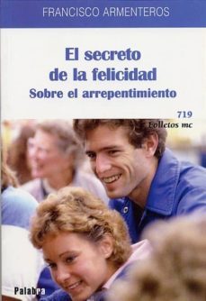 el secreto de la felicidad: sobre el arrepentimiento-francisco armenteros-9788482395661