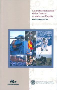 la profesionalizacion de las fuerzas armadas en españa-beatriz frieyro de lara-9788482406961