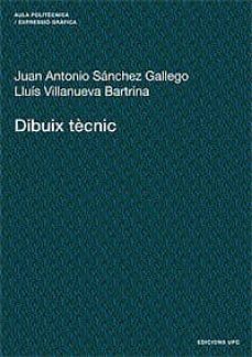 dibuix tecnic-juan antonio sanchez gallego-lluis villanueva bartrina-9788483013861